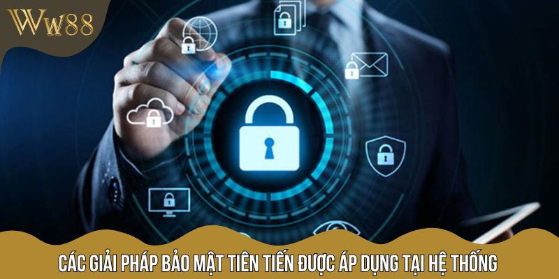 Các giải pháp bảo mật tiên tiến được áp dụng tại hệ thống