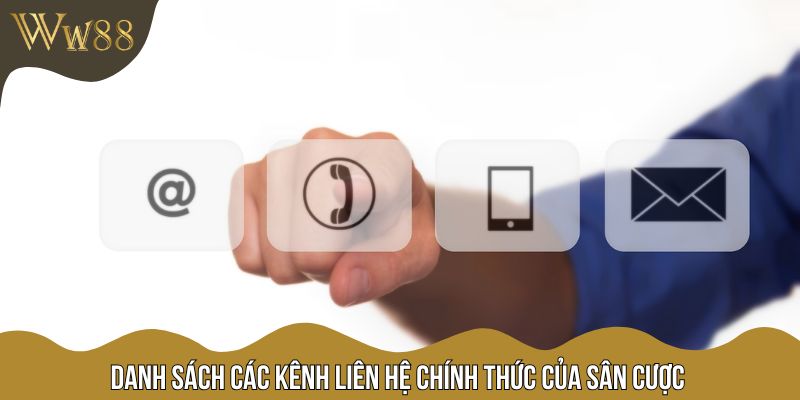 Danh sách các kênh liên hệ chính thức của sân cược
