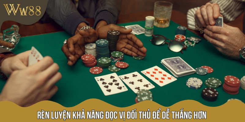 Rèn luyện khả năng đọc vị đối thủ để dễ thắng hơn