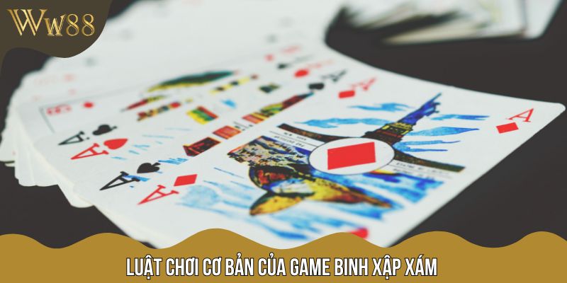 Luật chơi cơ bản của game Binh Xập Xám