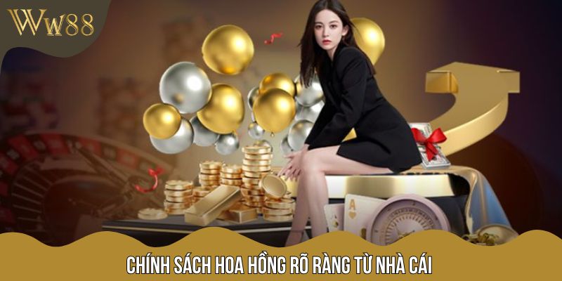 Chính sách hoa hồng rõ ràng từ nhà cái