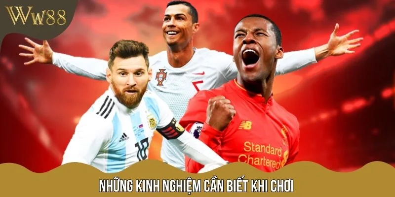 Những kinh nghiệm cần biết khi chơi