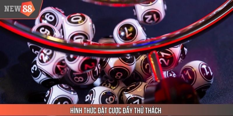 Hình thức đặt cược đầy thử thách