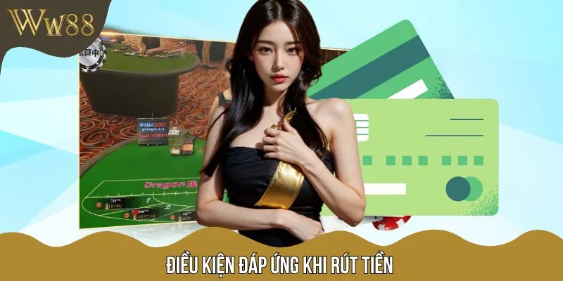 Rút tiền W88 nhà cái điều kiện đáp ứng đề thành công