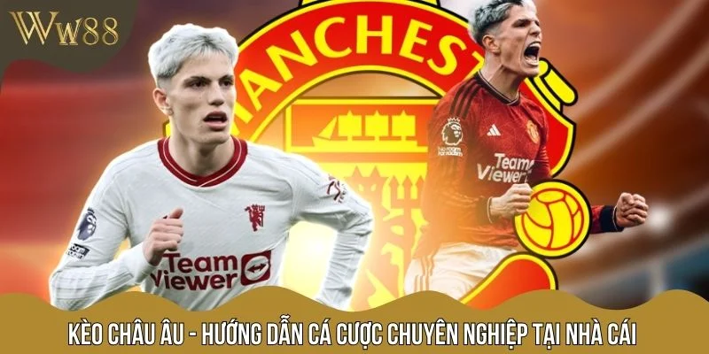 Kèo Châu Âu - Hướng Dẫn Cá Cược Chuyên Nghiệp Tại Nhà Cái