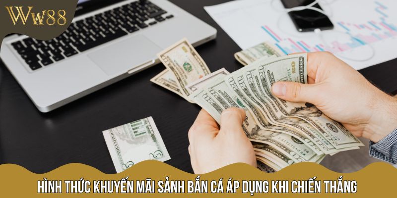 Hình thức khuyến mãi sảnh bắn cá áp dụng khi chiến thắng