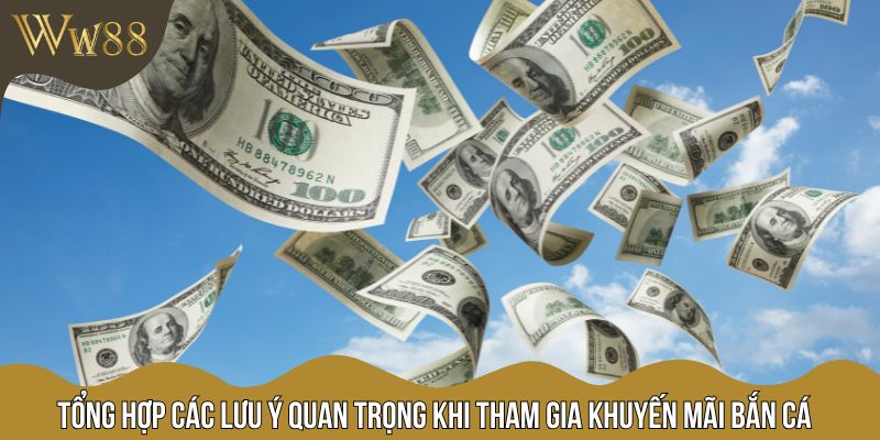 Tổng hợp các lưu ý quan trọng khi tham gia khuyến mãi bắn cá