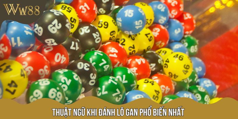 Thuật ngữ khi đánh lô gan phổ biến nhất