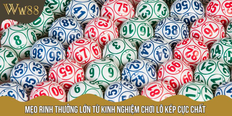 Mẹo rinh thưởng lớn từ kinh nghiệm chơi lô kép cực chất