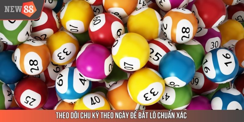 Theo dõi chu kỳ theo ngày để bắt lô chuẩn xác