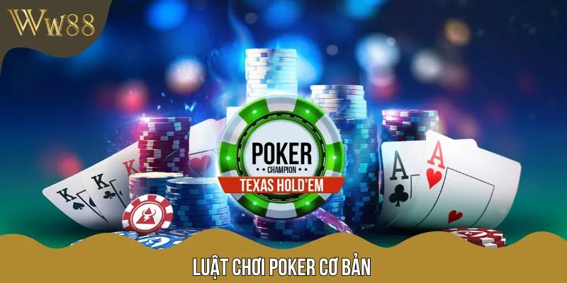 Khái quát về luật chơi Poker