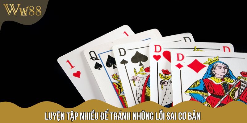 Luyện tập nhiều để tránh những lỗi sai cơ bản