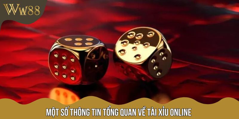 Một số thông tin tổng quan về tài xỉu online