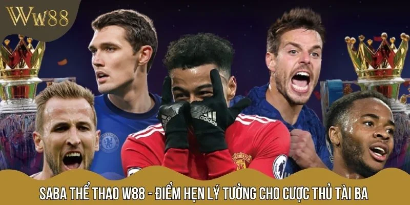 SABA Thể Thao W88 - Điểm Hẹn Lý Tưởng Cho Cược Thủ Tài Ba