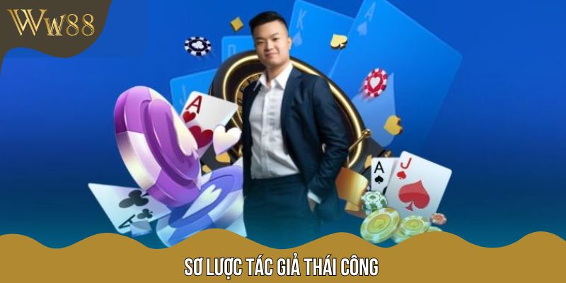 Sơ lược một số thông tin về tác giả Thái Công