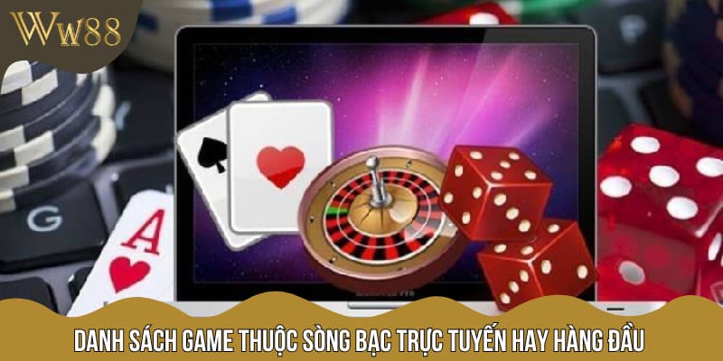 Danh sách game thuộc sòng bạc trực tuyến hay hàng đầu