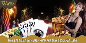 Sòng Bạc Trực Tuyến W88  - Khám Phá Sảnh Cược Chất Lượng