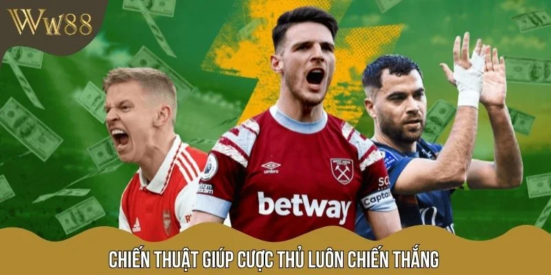 Chiến thuật giúp cược thủ luôn chiến thắng