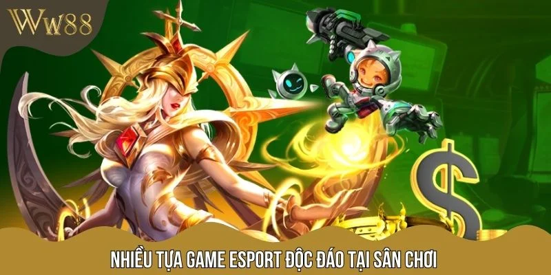 Nhiều tựa game esport độc đáo tại sân chơi