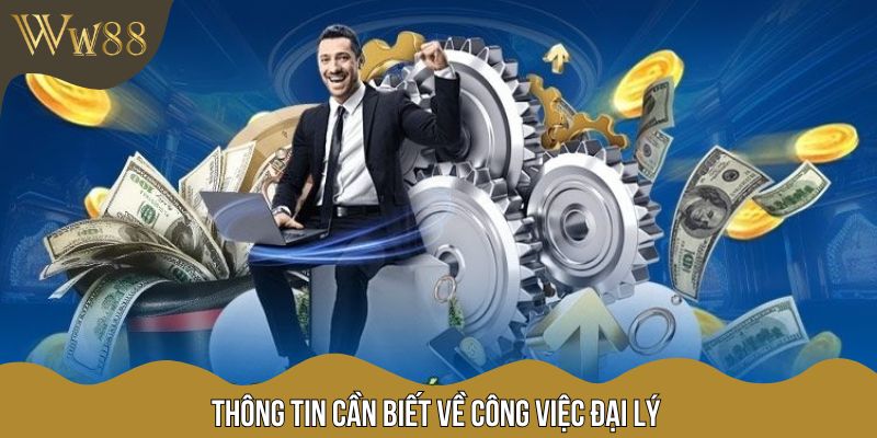 Thông tin cần biết về công việc đại lý