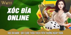 Xóc Dĩa W88 - Đặt Cược Thỏa Thích Tiền Thưởng Ngập Tràn