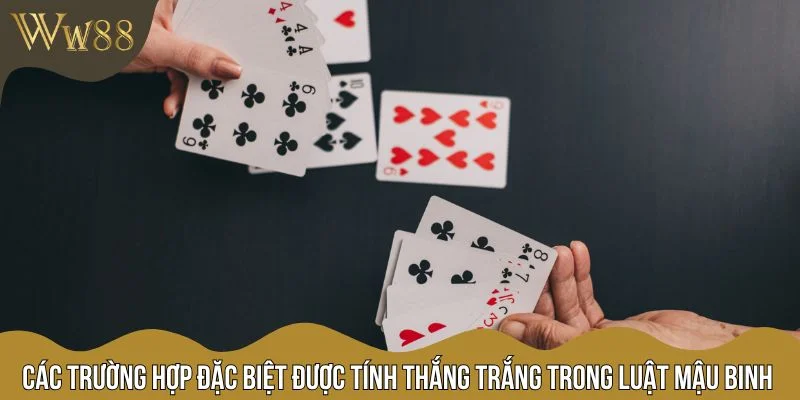 Các trường hợp đặc biệt được tính thắng trắng trong luật Mậu Binh