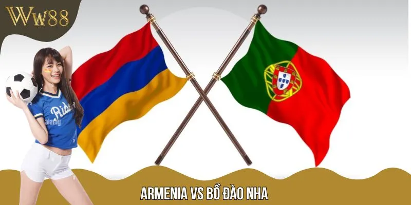 Soi Kèo Trận Đấu Armenia Vs Bồ Đào Nha 23h00 Ngày 6/9