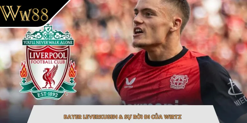 Bayer Leverkusen & sự rời đi của Wirtz