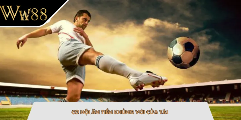 Cơ hội ăn tiền khủng với cửa Tài