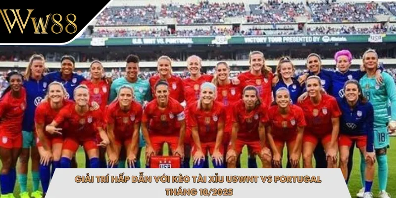 Giải trí hấp dẫn với kèo tài xỉu USWNT vs Portugal tháng 10/2025