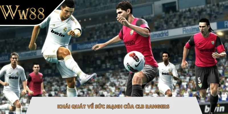 Khái quát về sức mạnh của CLB Rangers