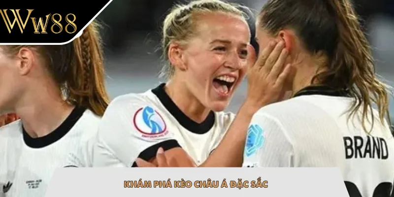 Khám phá kèo châu Á đặc sắc
