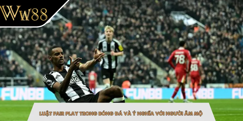 Luật fair play trong bóng đá và ý nghĩa với người âm mộ