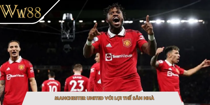 Manchester United với lợi thế sân nhà