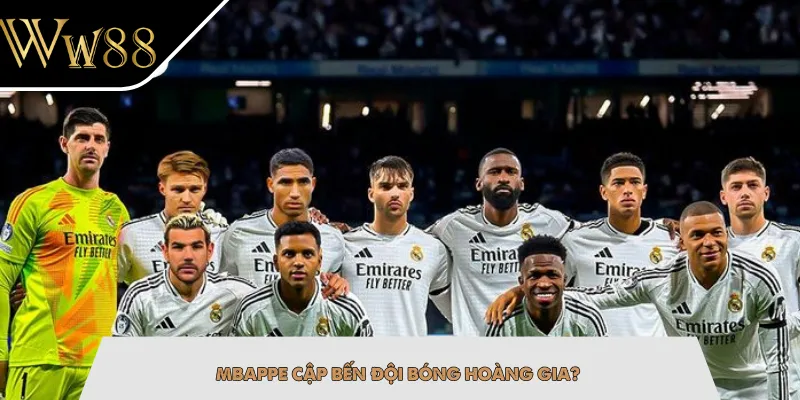 Mbappe cập bến đội bóng hoàng gia?