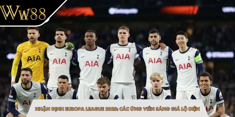 Nhận Định Europa League 2025: Các Ứng Viên Sáng Giá Lộ Diện