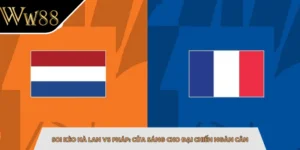 Soi Kèo Hà Lan Vs Pháp: Cửa Sáng Cho Đại Chiến Ngàn Cân