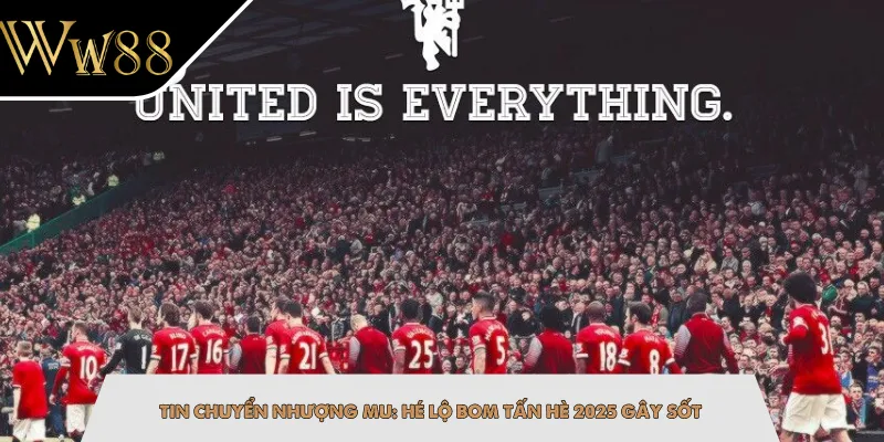 Tin Chuyển Nhượng MU: Hé Lộ Bom Tấn Hè 2025 Gây Sốt