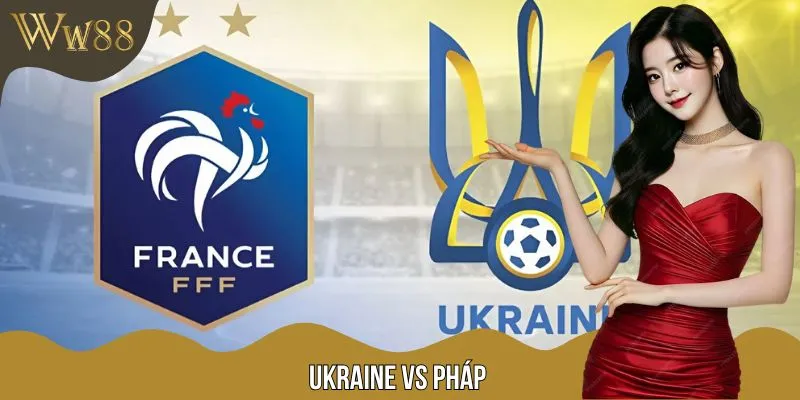 Soi Kèo Ukraine Vs Pháp 01:45 06/09 - Vòng Loại WC 2026
