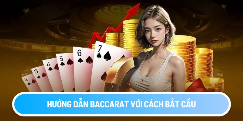 Hướng dẫn Baccarat với cách bắt cầu